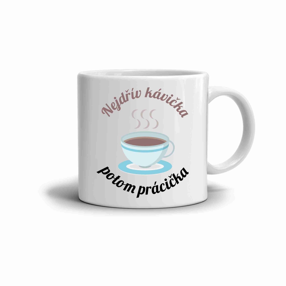 Bílý keramický hrnek 330ml s obrázkem - nejdřív kávička